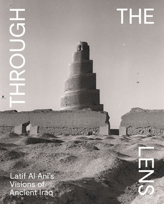 Through the Lens: Latif Al Ani's Visions of Ancient Iraq - Paperback | Diverse Reads