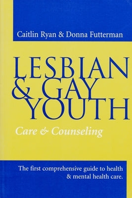 Lesbian and Gay Youth: Care and Counseling / Edition 1 - Paperback | Diverse Reads