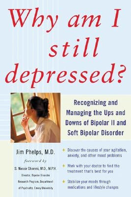 Why Am I Still Depressed?: Recognizing and Managing the Ups and Downs of Bipolar II - Paperback | Diverse Reads