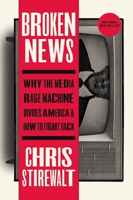 Broken News: Why the Media Rage Machine Divides America and How to Fight Back - Paperback | Diverse Reads