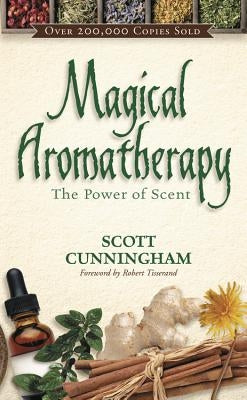 Magical Aromatherapy: The Power of Scent - Paperback | Diverse Reads