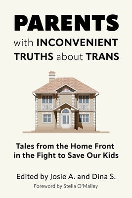 Parents with Inconvenient Truths about Trans: Tales from the Home Front in the Fight to Save Our Kids - Paperback | Diverse Reads