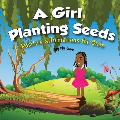A Girl Planting Seeds: Positive Affirmations for Girls - Paperback | Diverse Reads