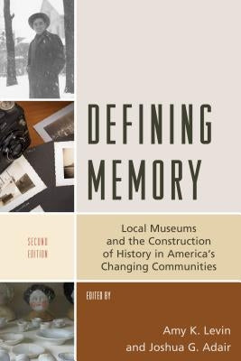 Defining Memory: Local Museums and the Construction of History in America's Changing Communities - Paperback | Diverse Reads