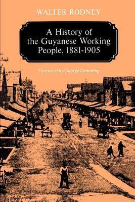 A History of the Guyanese Working People, 1881-1905 - Paperback |  Diverse Reads