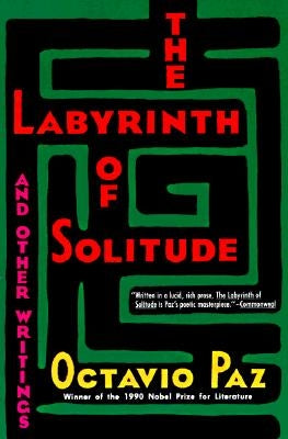 The Labyrinth of Solitude: The Other Mexico, Return to the Labyrinth of Solitude, Mexico and the U.S.A., The Philanthropic Ogre - Paperback | Diverse Reads