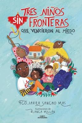 Tres Niños Sin Fronteras Que Vencieron Al Miedo / Three Children Without Borders Who Overcame Fear - Hardcover | Diverse Reads