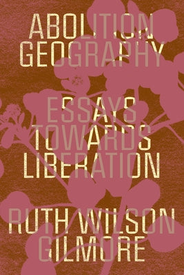 Abolition Geography: Essays Towards Liberation - Paperback | Diverse Reads