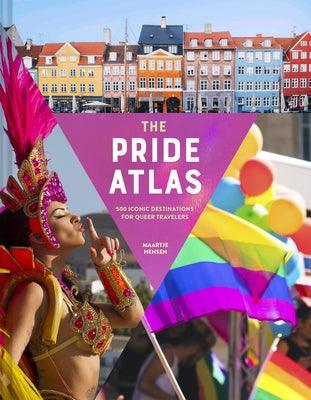 The Pride Atlas: 500 Iconic Destinations for Queer Travelers - Hardcover