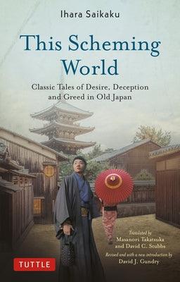 This Scheming World: Classic Tales of Desire, Deception and Greed in Old Japan - Paperback | Diverse Reads