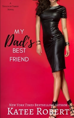 My Dad's Best Friend (A Touch of Taboo) - Paperback | Diverse Reads