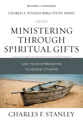 Ministering Through Spiritual Gifts: Use Your Strengths to Serve Others - Paperback | Diverse Reads