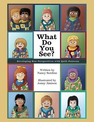 What Do You See?: Developing New Perspectives with Quilt Patterns - Paperback | Diverse Reads