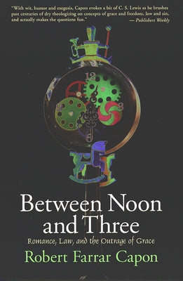 Between Noon and Three: Romance, Law, and the Outrage of Grace - Paperback | Diverse Reads