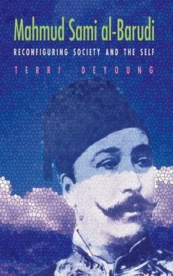 Mahmud Sami Al-Barudi: Reconfiguring Society and the Self - Hardcover
