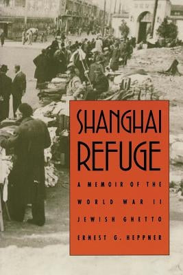 Shanghai Refuge: A Memoir of the World War II Jewish Ghetto - Paperback | Diverse Reads