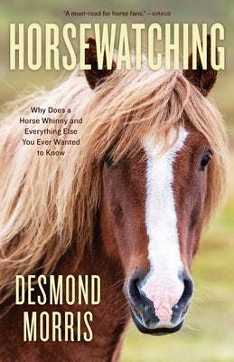Horsewatching: Why Does a Horse Whinny and Everything Else You Ever Wanted to Know - Paperback | Diverse Reads