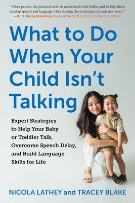 What to Do When Your Child Isn't Talking: Expert Strategies to Help Your Baby or Toddler Talk, Overcome Speech Delay, and Build Language Skills for Life - Paperback | Diverse Reads