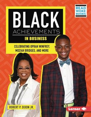Black Achievements in Business: Celebrating Oprah Winfrey, Moziah Bridges, and More - Library Binding | Diverse Reads