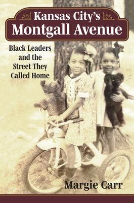 Kansas City's Montgall Avenue: Black Leaders and the Street They Called Home - Paperback | Diverse Reads