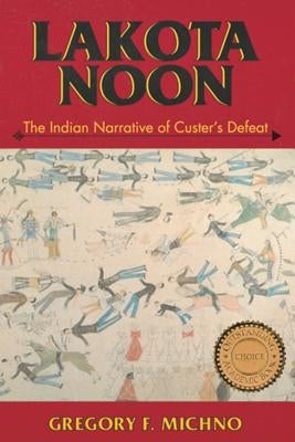 Lakota Noon: The Indian Narrative of Custer's Defeat - Paperback | Diverse Reads