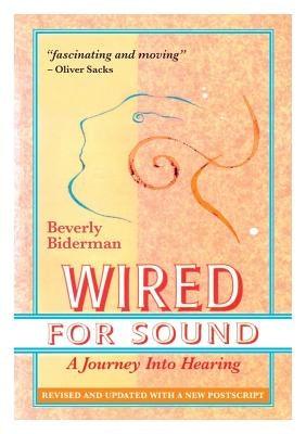 Wired For Sound: A Journey Into Hearing (2016 Edition: Revised and Updated with a New Postscript) - Paperback | Diverse Reads