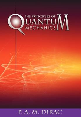 The Principles of Quantum Mechanics - Paperback | Diverse Reads