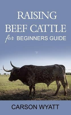 Raising Beef Cattle For Beginner's Guide - Paperback | Diverse Reads