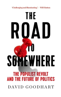 The Road to Somewhere: The Populist Revolt and the Future of Politics - Paperback | Diverse Reads