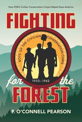 Fighting for the Forest: How FDR's Civilian Conservation Corps Helped Save America - Hardcover | Diverse Reads