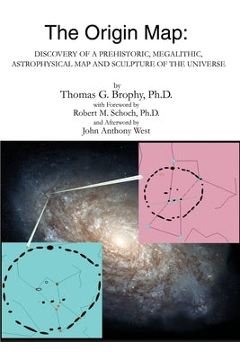 The Origin Map: Discovery of a Prehistoric, Megalithic, Astrophysical Map and Sculpture of the Universe - Paperback | Diverse Reads