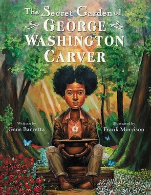 The Secret Garden of George Washington Carver - Hardcover |  Diverse Reads