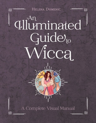 An Illuminated Guide to Wicca: A Complete Visual Manual - Hardcover | Diverse Reads