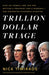 Trillion Dollar Triage: How Jay Powell and the Fed Battled a President and a Pandemic---and Prevented Economic Disaster - Hardcover | Diverse Reads