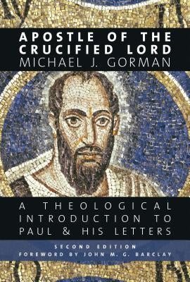 Apostle of the Crucified Lord: A Theological Introduction to Paul and His Letters - Paperback | Diverse Reads