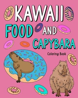 Kawaii Food and Capybara Coloring Book: Painting Food Menu and Animal Pictures, Gifts for Capybara Lovers - Paperback | Diverse Reads