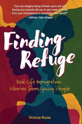 Finding Refuge: Real-Life Immigration Stories from Young People - Paperback | Diverse Reads