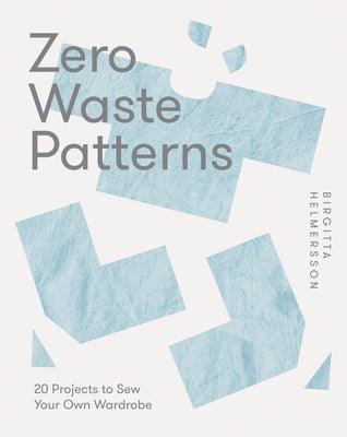 Zero Waste Patterns: 20 Projects to Sew Your Own Wardrobe - Paperback | Diverse Reads