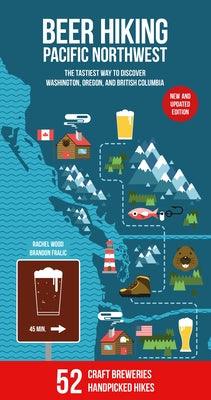 Beer Hiking Pacific Northwest 2nd Edition: The Tastiest Way to Discover Washington, Oregon and British Columbia - Paperback | Diverse Reads