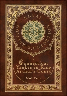 A Connecticut Yankee in King Arthur's Court (Royal Collector's Edition) (Case Laminate Hardcover with Jacket) - Hardcover | Diverse Reads