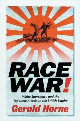 Race War!: White Supremacy and the Japanese Attack on the British Empire - Paperback |  Diverse Reads