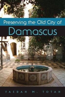 Preserving the Old City of Damascus - Hardcover