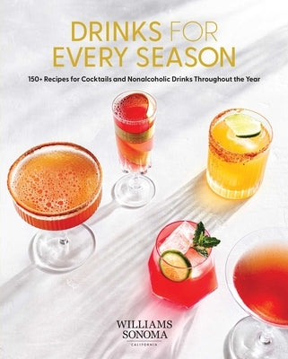 Drinks for Every Season: 100+ Recipes for Cocktails & Nonalcoholic Drinks Throughout the Year (Cocktail/Mixology/Nonalcoholic Drink Recipes) - Hardcover | Diverse Reads