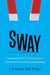 Sway: Implement the G.R.I.T. Marketing Method to Gain Influence and Drive Corporate Strategy - Hardcover | Diverse Reads