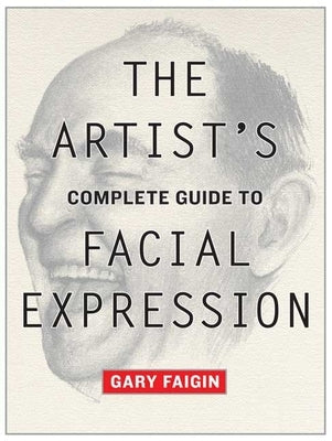 The Artist's Complete Guide to Facial Expression - Paperback | Diverse Reads