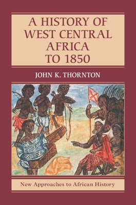 A History of West Central Africa to 1850 - Paperback | Diverse Reads