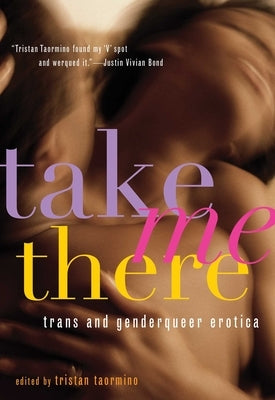 Take Me There: Trans and Genderqueer Erotica - Paperback | Diverse Reads