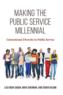Making the Public Service Millennial: Generational Diversity in Public Service - Paperback | Diverse Reads