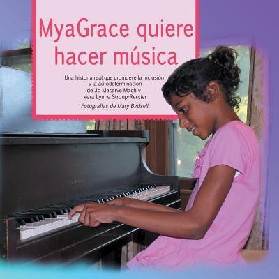 MyaGrace quiere hacer música: Una historia real que promueve la inclusión y la autodeterminación - Paperback | Diverse Reads