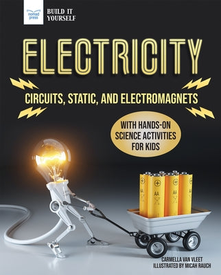 Electricity: Circuits, Static, and Electromagnets with Hands-On Science Activities for Kids - Hardcover | Diverse Reads